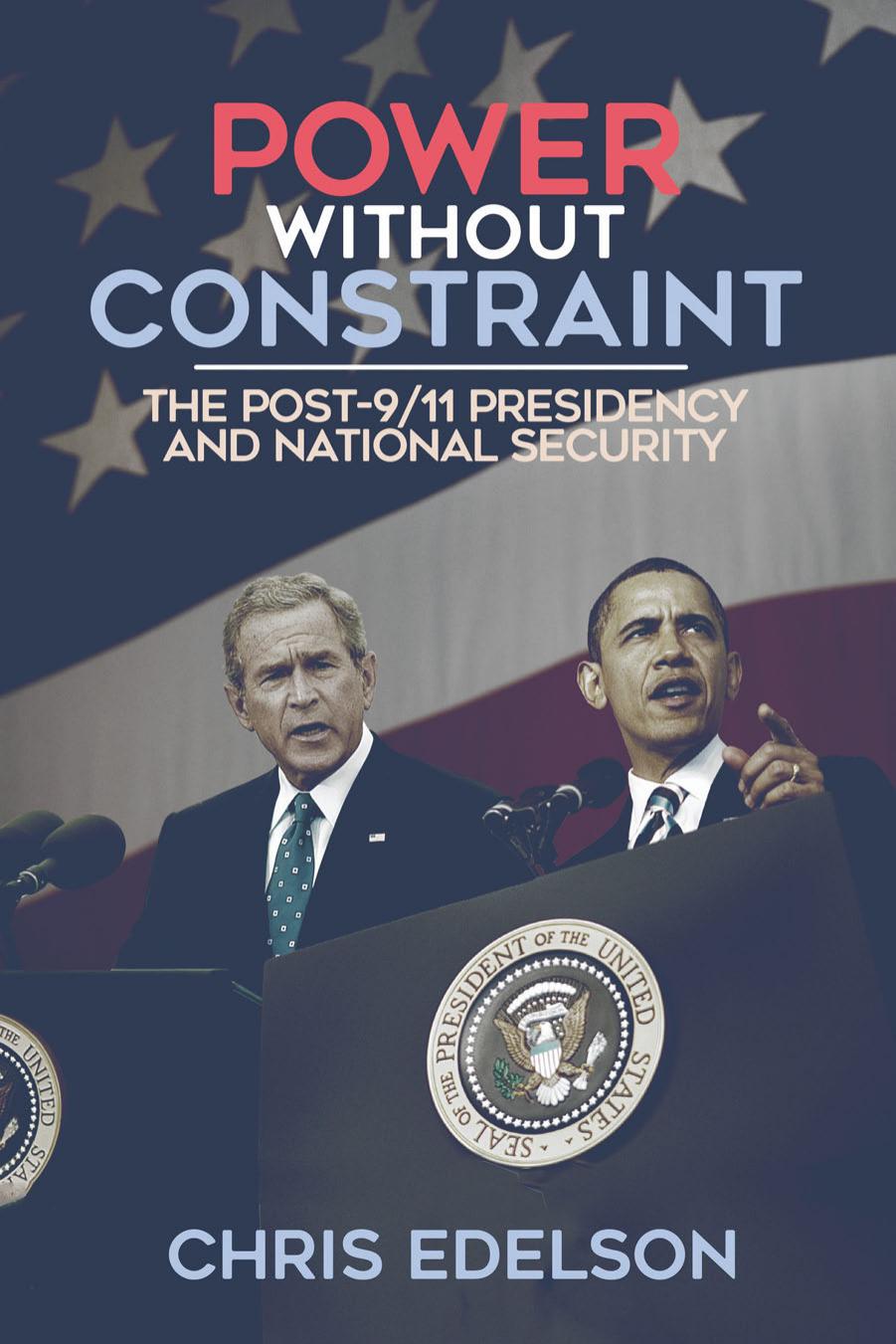 Power without Constraint: The Post-911 Presidency and National Security by Chris Edelson