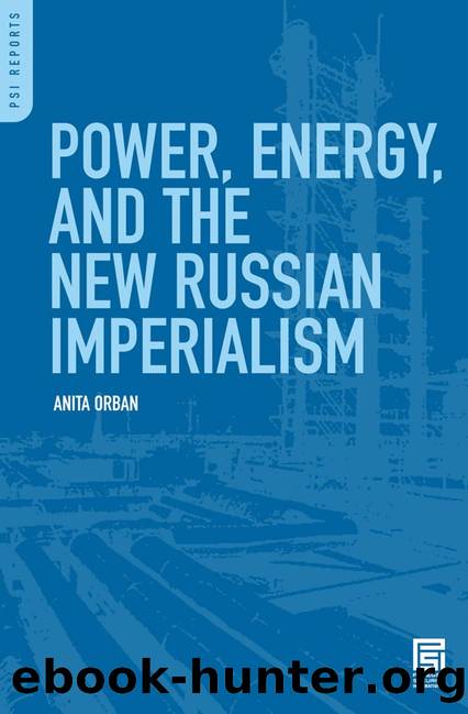 Power, Energy, and the New Russian Imperialism by Anita Orban