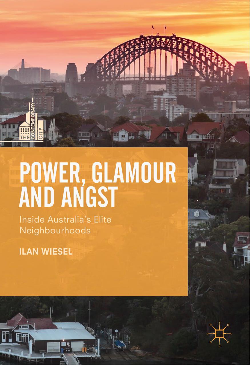 Power, Glamour and Angst: Inside Australia's Elite Neighbourhoods (The Contemporary City) by Unknow