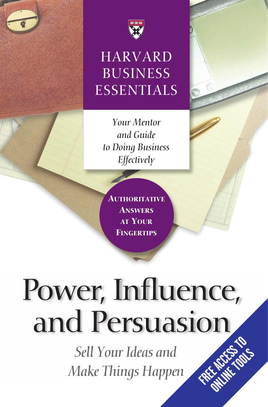 Power, Influence, and Persuasion: Sell Your Ideas and Make Things Happen by Harvard Business School Press
