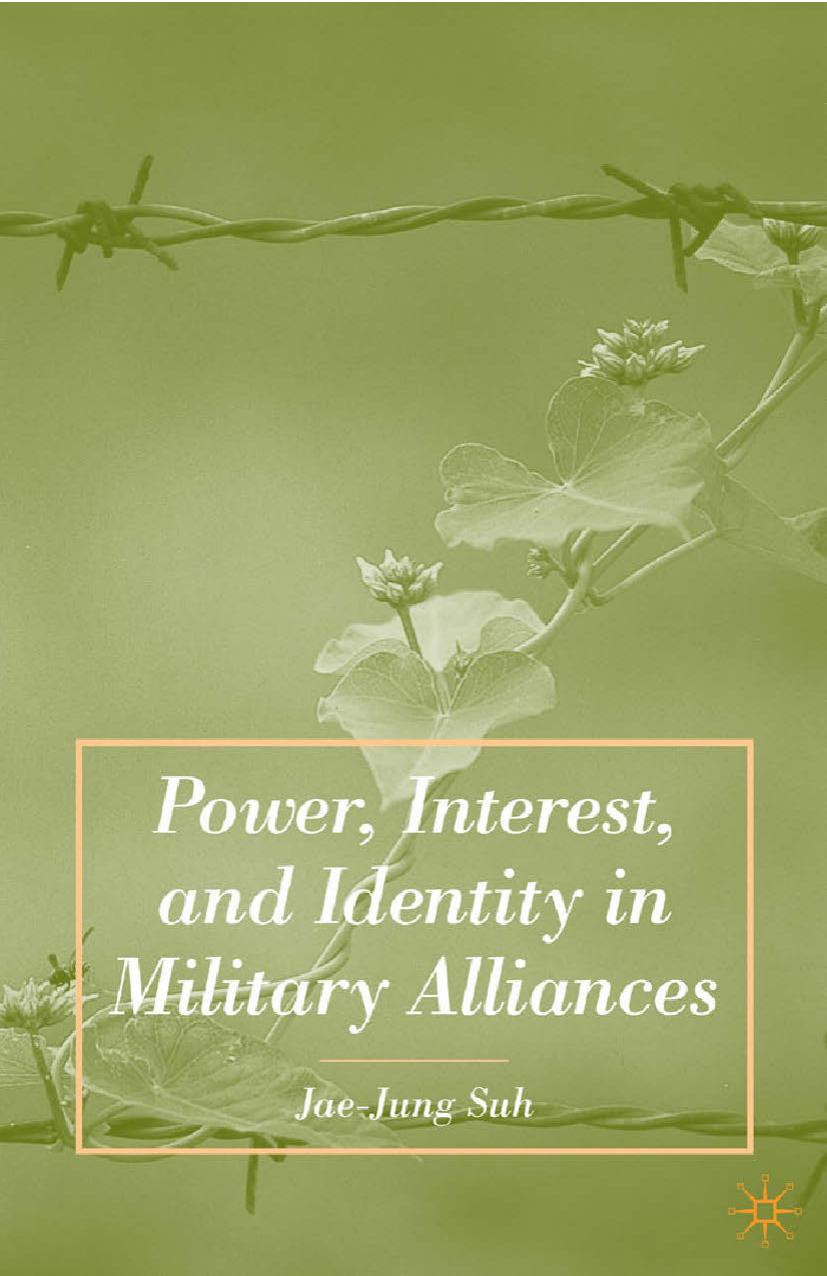Power, Interest, and Identity in Military Alliances by Jae-Jung Suh (auth.)