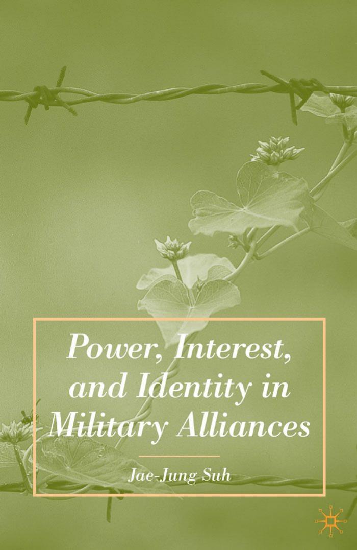 Power, Interest, and Identity in Military Alliances by Jae-Jung Suh