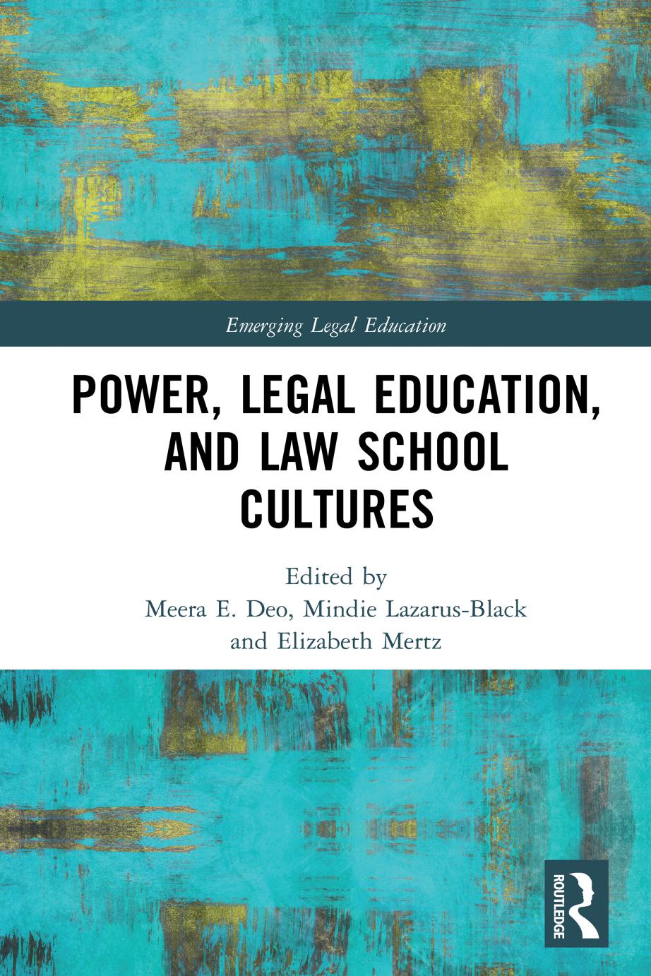 Power, Legal Education, and Law School Cultures by Meera Deo (editor) Mindie Lazarus-Black (editor) Elizabeth Mertz (editor)