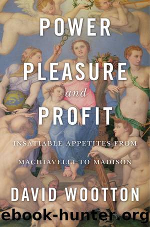Power, Pleasure, and Profit by David Wootton