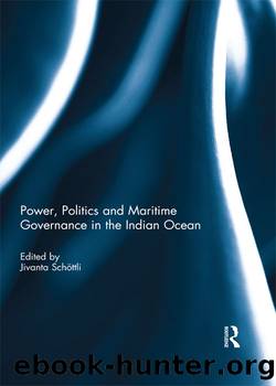 Power, Politics and Maritime Governance in the Indian Ocean by Jivanta Schottli