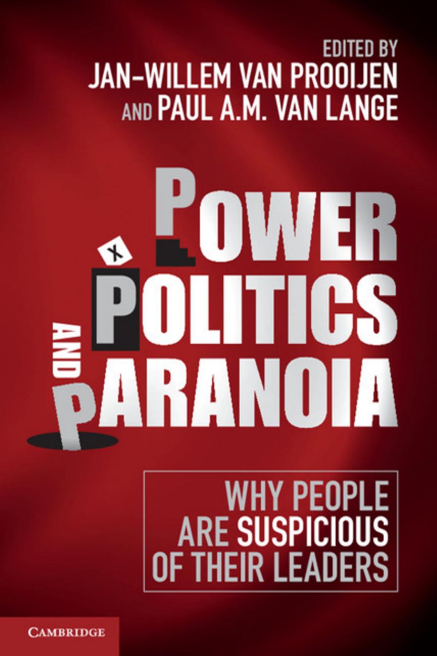 Power, Politics, and Paranoia: Why People Are Suspicious of Their Leaders by Jan-Willem van Prooijen & Paul A. M. van Lange