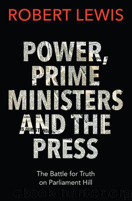 Power, Prime Ministers and the Press by Robert Lewis