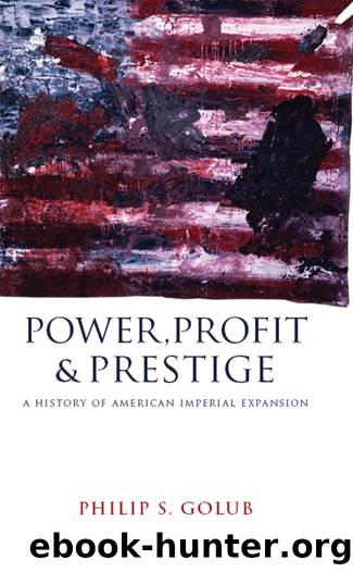 Power, Profit and Prestige: A History of American Imperial Expansion by Philip S. Golub