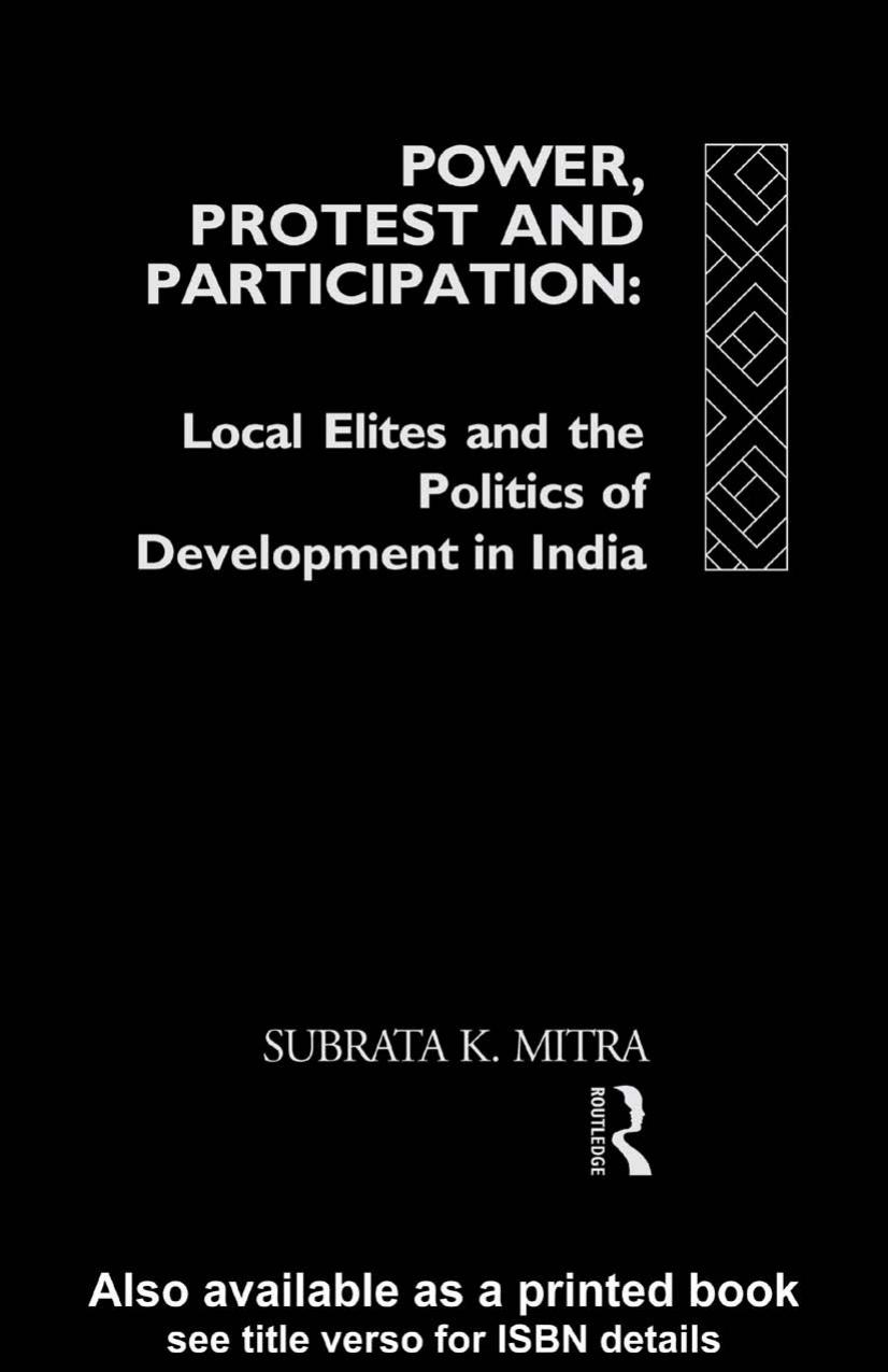 Power, Protest and Participation: Local Elites and Development in India by Subrata K Mitra
