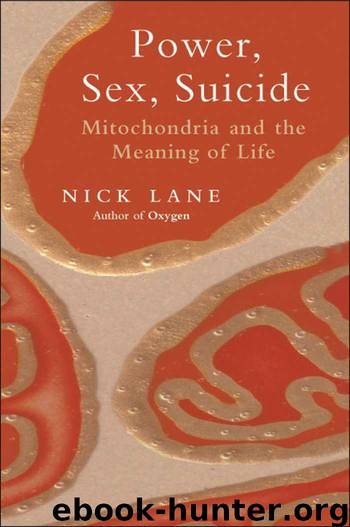 Power, Sex, Suicide: Mitochondria and the meaning of life by Lane Nick