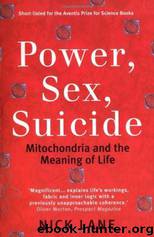 Power, Sex, Suicide-Mitochondria and the Meaning of Life by Nick Lane