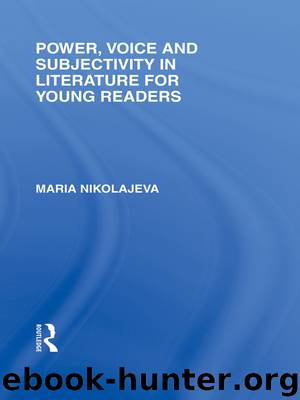 Power, Voice and Subjectivity in Literature for Young Readers by Maria Nikolajeva