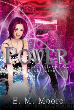 Power: Reverse Harem (Chronicles of Cas Book 3) by E. M. Moore