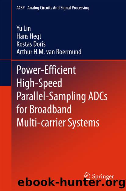 Power-Efficient High-Speed Parallel-Sampling ADCs for Broadband Multi-carrier Systems by Yu Lin Hans Hegt Kostas Doris & Arthur H. M. Roermund