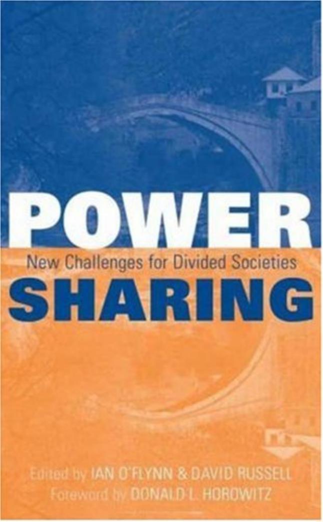 Power-Sharing: Institutional and Social Reform in Divided Societies by Ian O'Flynn David O. Russell Donald Horowitz