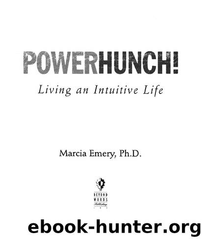 PowerHunch!: Living an Intuitive Life by Marcia Emery Ph.D