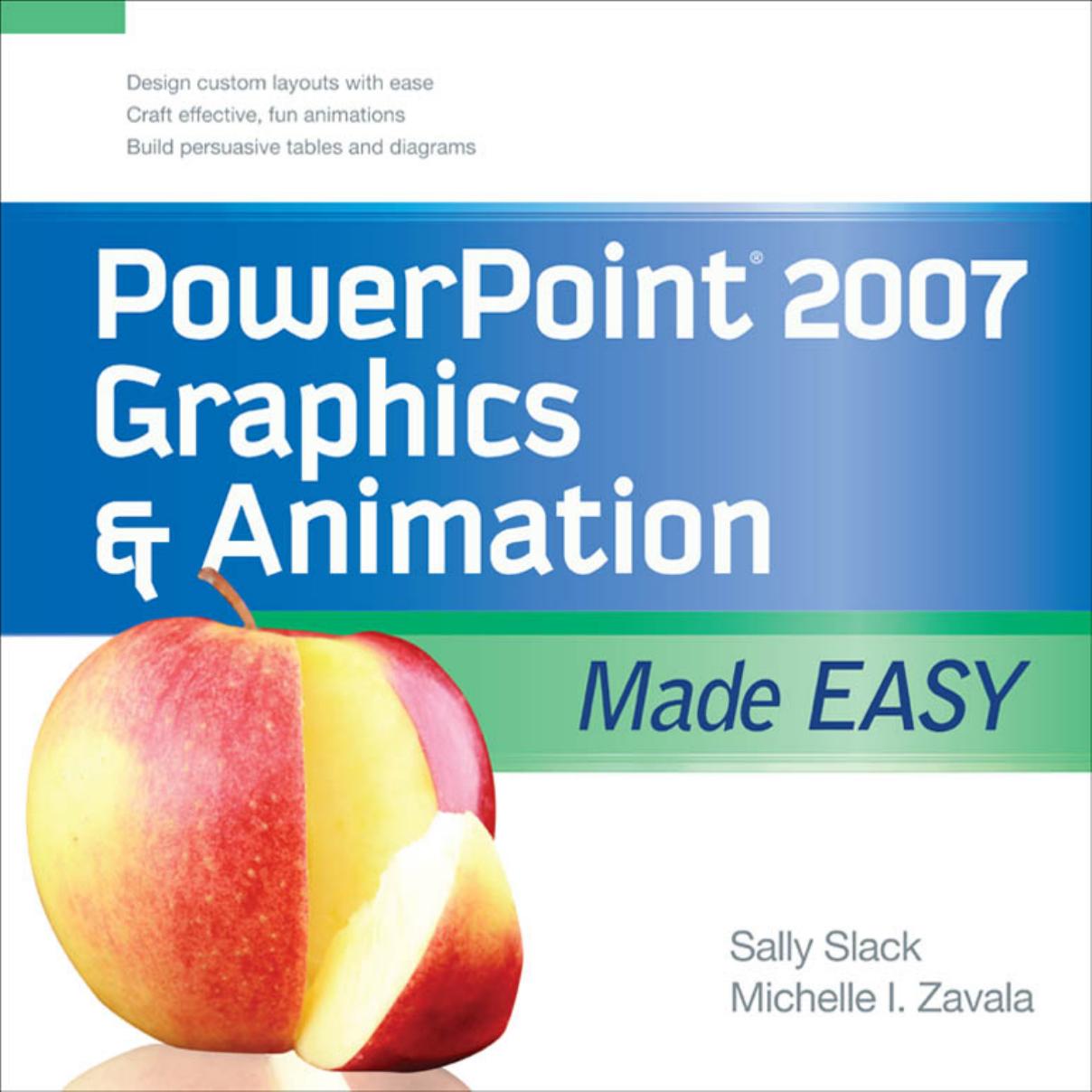 PowerPoint 2007 Graphics & Animation Made Easy by Sally Slack Michelle Zavala
