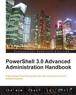 PowerShell 3.0 Advanced Administration Handbook by Powershell 3 0 Advanced Administration Handbook 2013