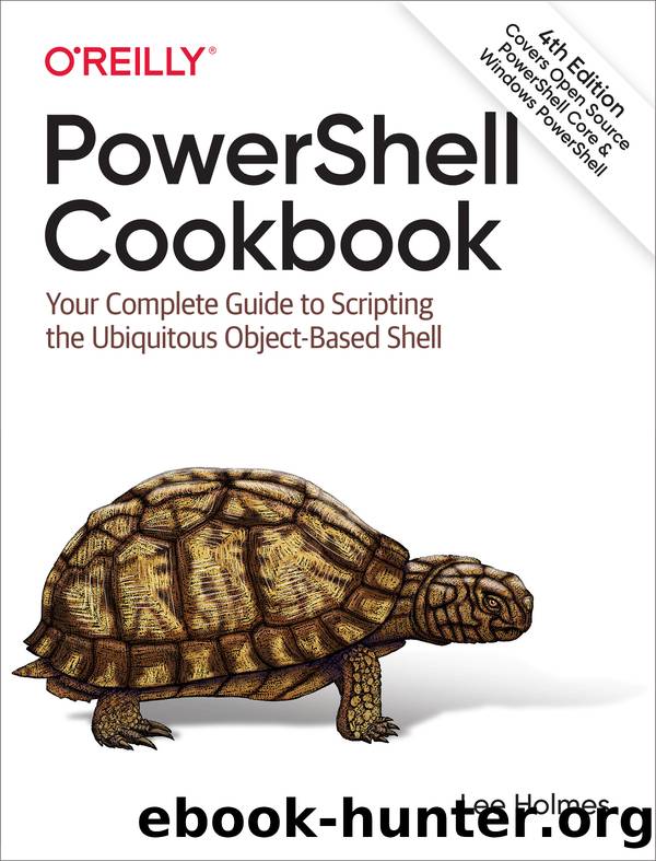 PowerShell Cookbook, 4th Edition by Lee Holmes