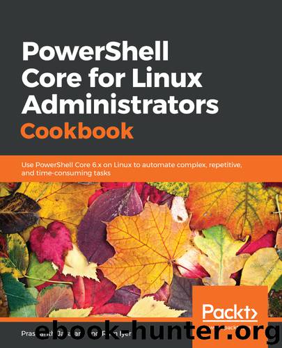PowerShell Core for Linux Administrators Cookbook by Prashanth Jayaram