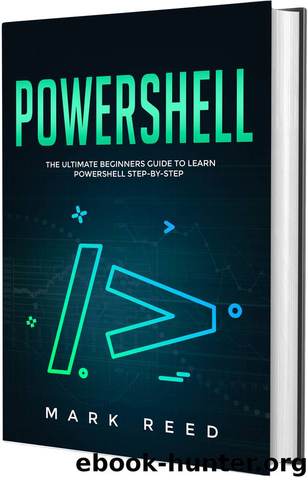 PowerShell: The Ultimate Beginners Guide to Learn PowerShell Step-by-Step by Reed Mark