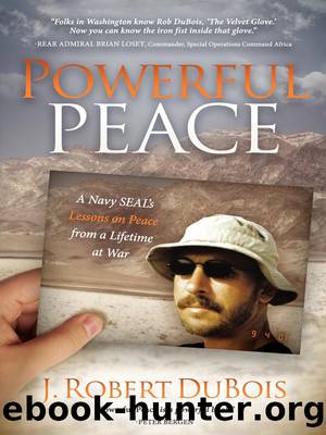Powerful Peace: A Navy SEAL's Lessons on Peace From a Lifetime at War by J. Robert DuBois