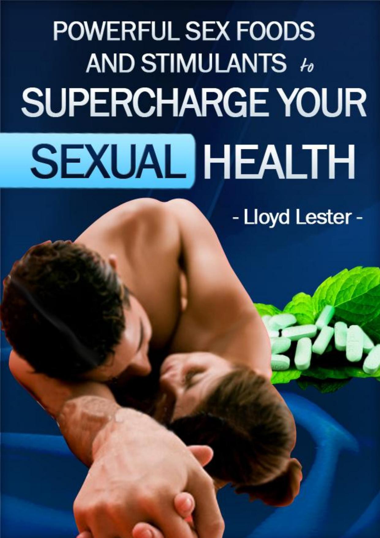Powerful Sex Foods And Stimulants To Supercharge Your Sexual Health (by Lloyd Lester) by Ronnie Chew