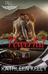 Powerful: A Driven World Novel (The Driven World) by Kathleen Kelly & KB Worlds