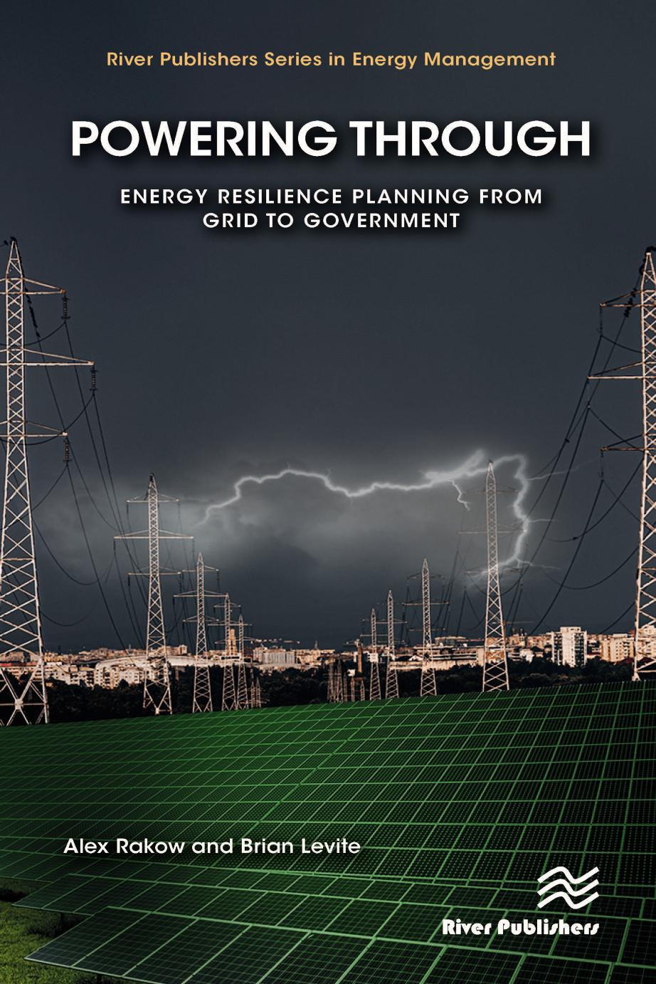 Powering Through: Energy Resilience Planning from Grid to Government by Alex Rakow Brian Levite