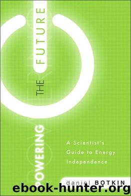 Powering the Future: A Scientist's Guide to Energy Independence by Botkin Daniel B