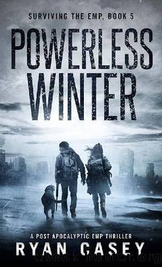 Powerless Winter: A Post Apocalyptic EMP Thriller (Surviving the EMP Book 5) by Ryan Casey