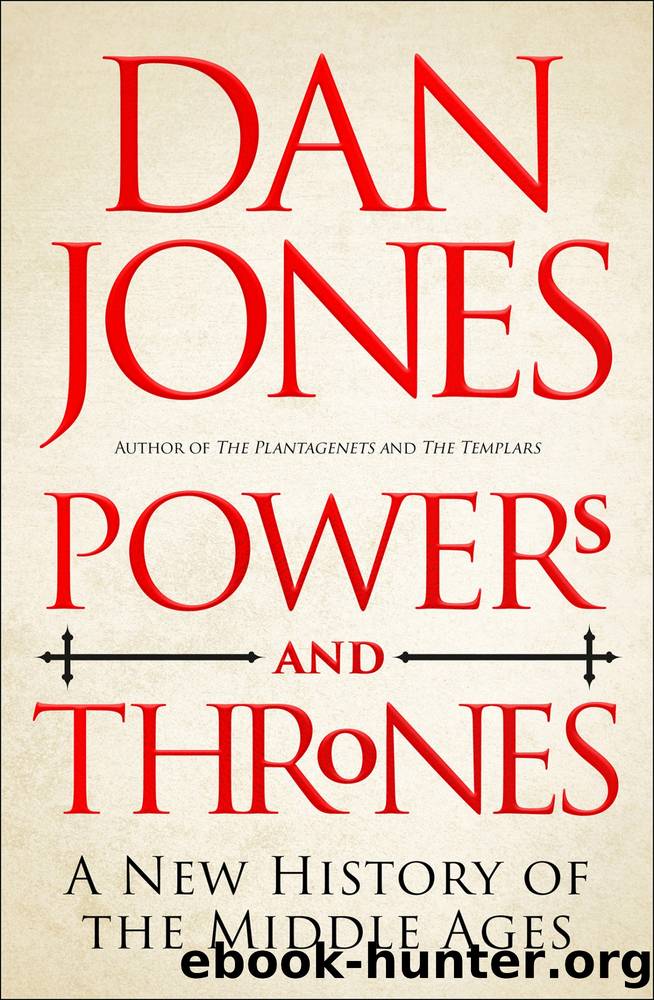 Powers and Thrones: A New History of the Middle Ages by Dan Jones