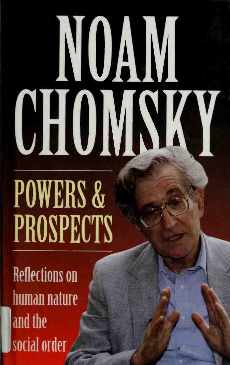 Powers and prospects : reflections on human nature and the social order by Chomsky Noam