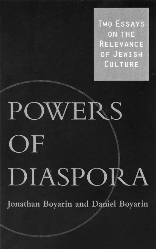 Powers of Diaspora: Two Essays on the Relevance of Jewish Culture by Jonathan Boyarin Daniel Boyarin