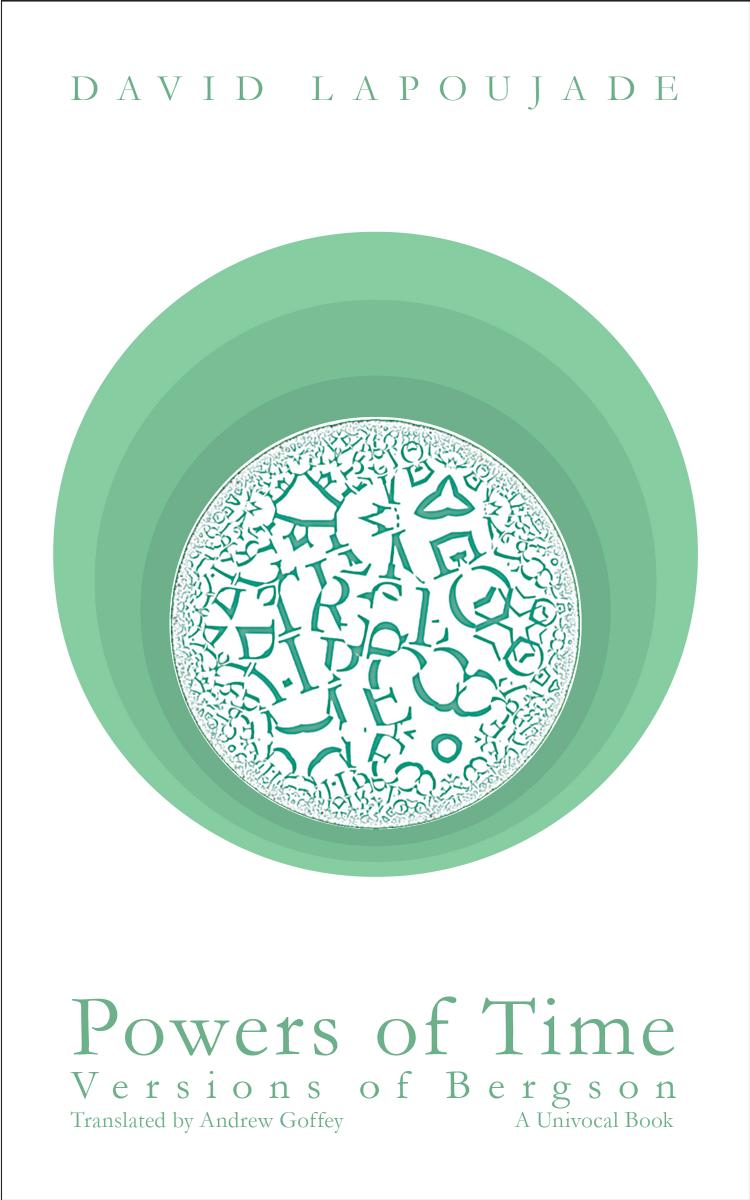 Powers of Time: Versions of Bergson (Repost) by David Lapoujade