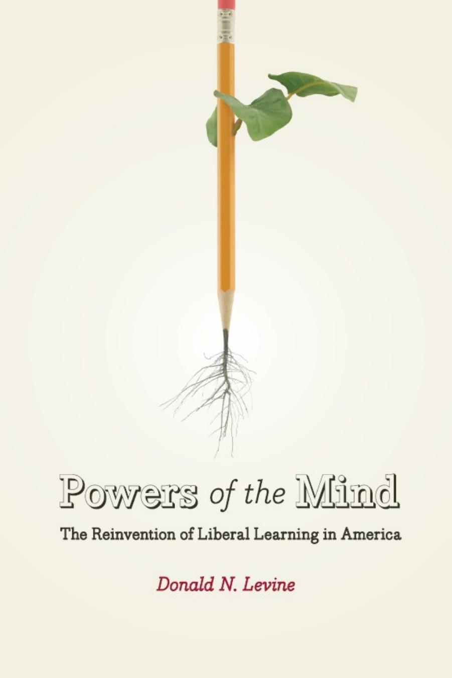 Powers of the Mind: The Reinvention of Liberal Learning in America by Donald N. Levine
