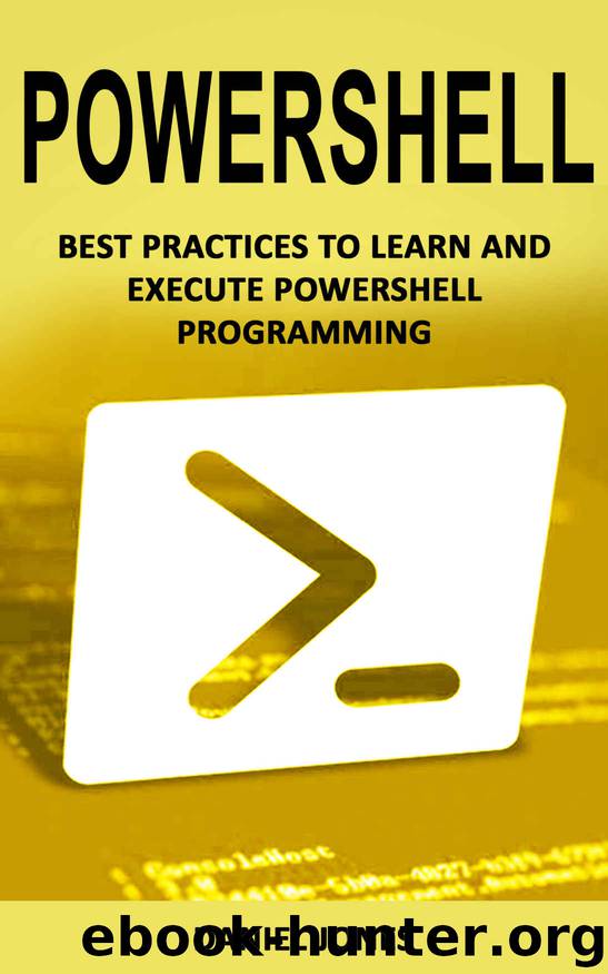 Powershell: Best Practices to Learn and Execute Powershell Programming by Daniel Jones