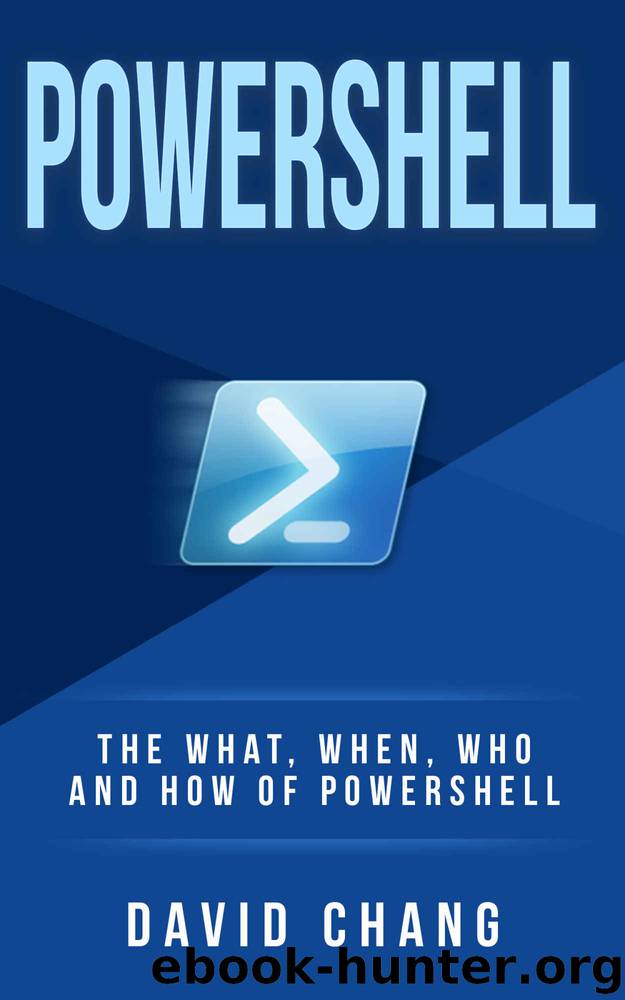 Powershell: The What, When and How of Powershell (David Chang - Programming Book 1) by David Chang