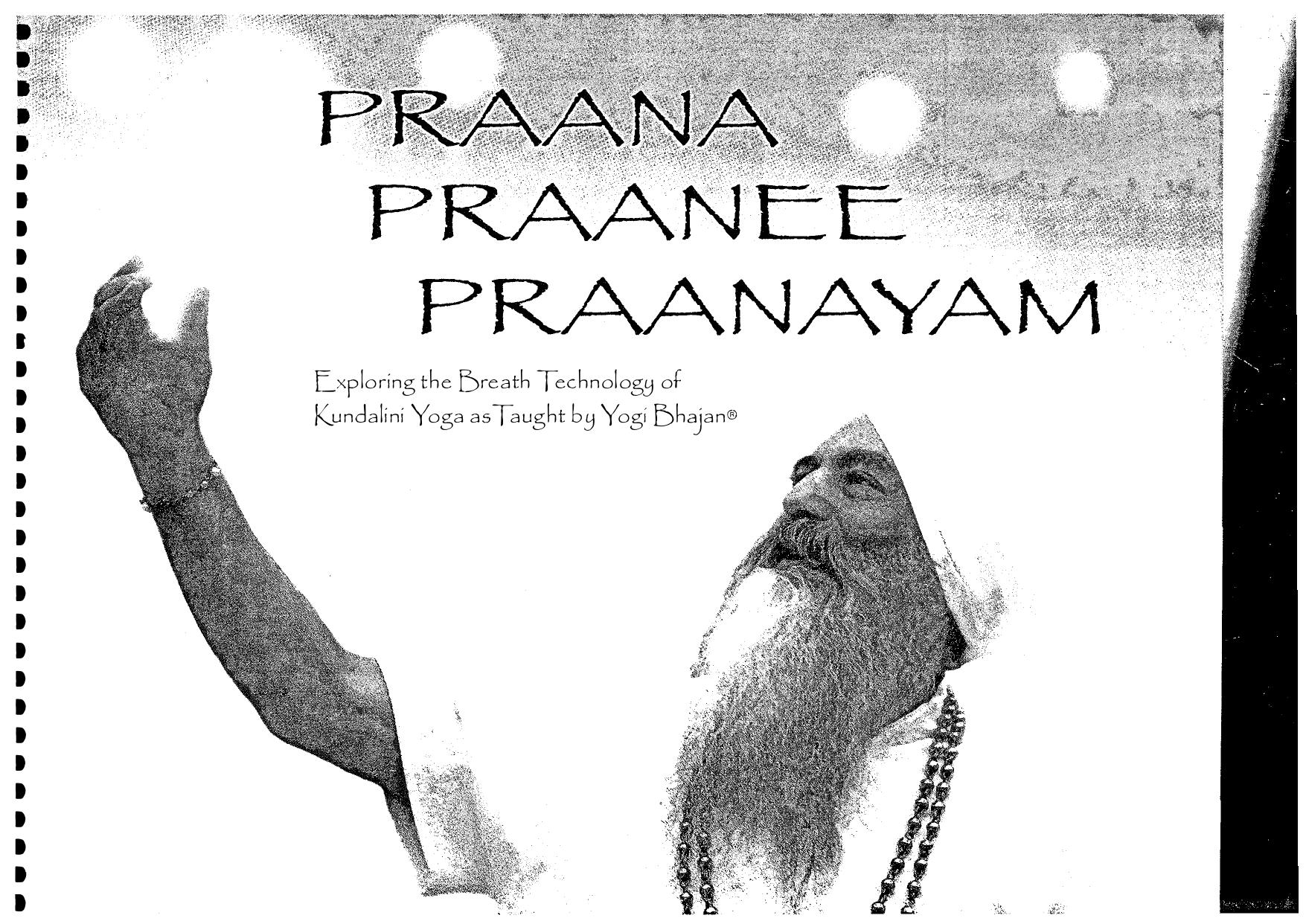 Praana Praanee Praanayam Exploring the Breath Technology of Kundalini Yoga As Taught By Yogi Bhajan by Kundalini... [Scan.] by Unknow