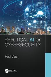 Practical AI for Cybersecurity by Ravi Das