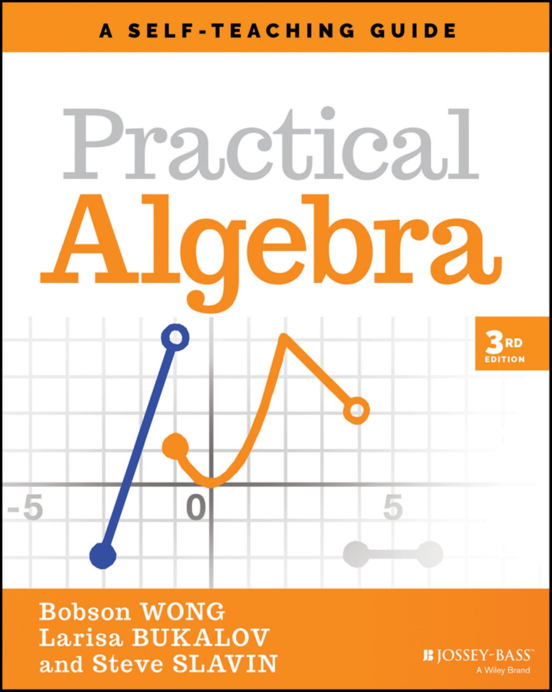 Practical Algebra: A Self-Teaching Guide by Bobson Wong; Larisa Bukalov; Steve Slavin