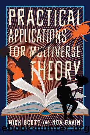 Practical Applications for Multiverse Theory: A Novel by Noa Gavin & Nick Scott