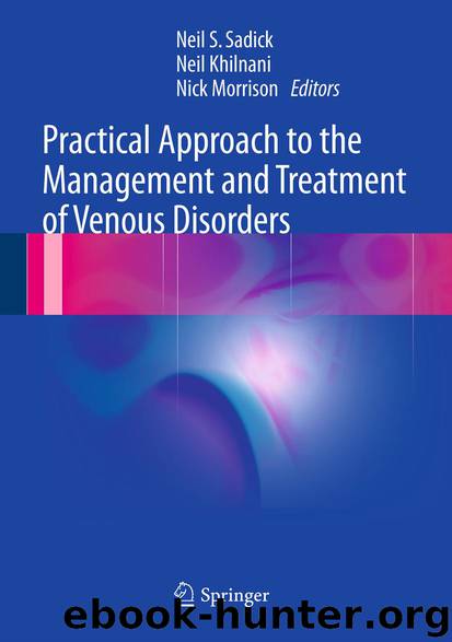 Practical Approach to the Management and Treatment of Venous Disorders by Neil S. Sadick Neil Khilnani & Nick Morrison