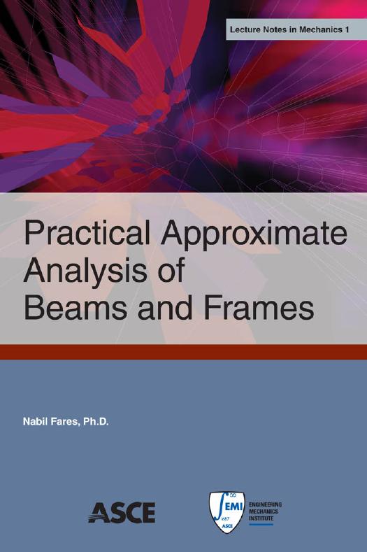 Practical Approximate Analysis of Beams and Frames: Lecture Notes in Mechanics 1 (repost) by Nabil Fares