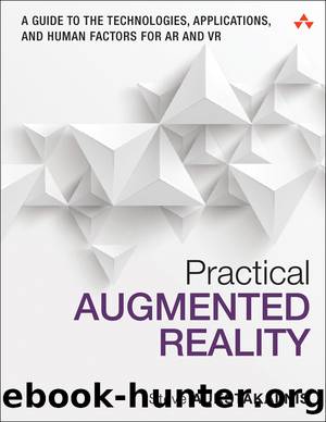 Practical Augmented Reality: A Guide to the Technologies, Applications, and Human Factors for AR and VR (SHARLA SORGE's Library) by Steve Aukstakalnis