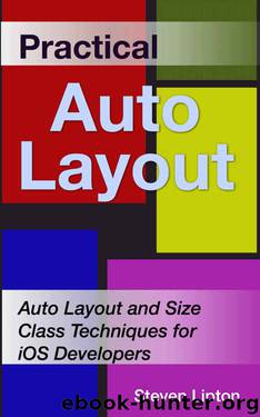 Practical Auto Layout: Auto Layout and Size Class Techniques for iOS Developers by Steven Lipton