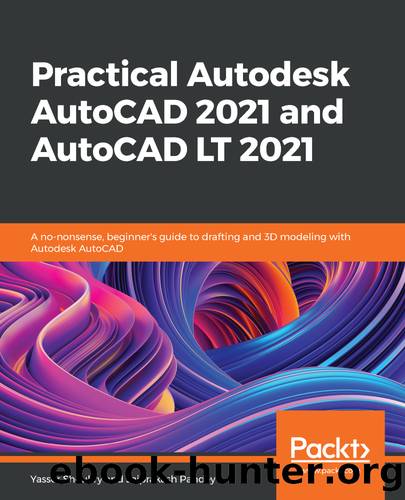 Practical Autodesk AutoCAD 2021 and AutoCAD LT 2021 by Yasser Shoukry and Jaiprakash Pandey