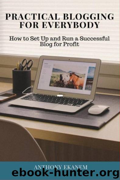 Practical Blogging for Everybody by Anthony Ekanem