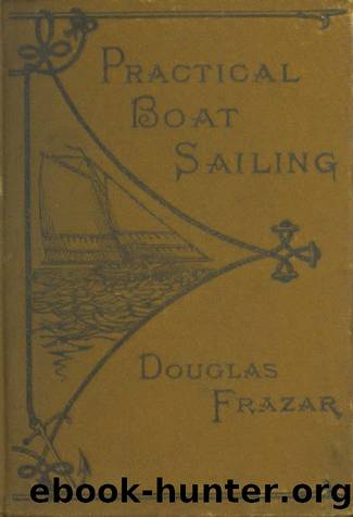 Practical Boat-Sailing: A Concise and Simple Treatise by Douglas Frazar