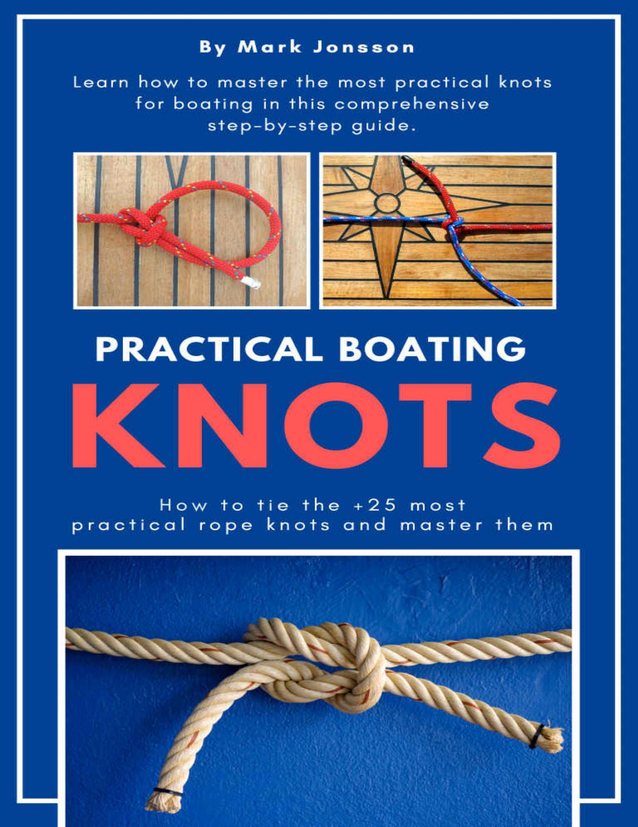 Practical Boating Knots: How to tie the +25 most practical rope knots and master them by Jonsson Mark